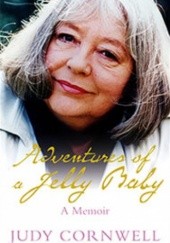 Okładka książki Adventures of a Jelly Baby: A Memoir Judy Cornwell