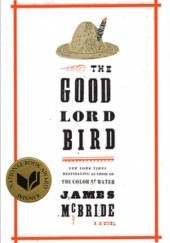 Okładka książki The Good Lord Bird: A Novel James McBride