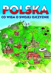 Okładka książki Polska, co wiem o mojej Ojczyźnie? praca zbiorowa