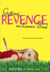 Okładka książki Getting Revenge on Lauren Wood Eileen Cook