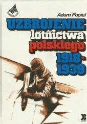 Okładka książki Uzbrojenie Lotnictwa Polskiego 1918-1939 Adam Popiel
