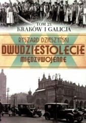 Okładka książki Dwudziestolecie międzywojenne. Tom 23. Kraków i Galicja.