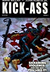 Okładka książki Kick-Ass: Sickening Violence: Just the way you like it! Mark Millar, John Romita Jr.