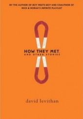 Okładka książki How They Met and Other Stories David Levithan