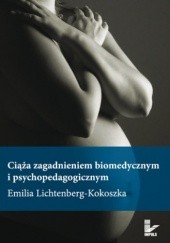 Okładka książki Ciąża zagadnieniem biomedycznym i psychopedagogicznym Emilia Lichtenberg-kokoszka