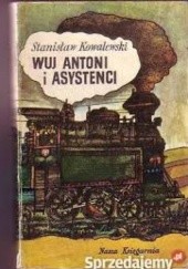 Okładka książki Wuj Antoni i asystenci Stanisław Kowalewski