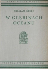 Okładka książki W głębinach oceanu. Życie mórz południowych William Beebe