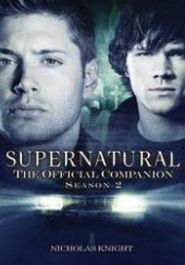 Okładka książki Supernatural: The Official Companion: Season 2 Nicholas Knight