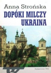 Okładka książki Dopóki milczy Ukraina Anna Strońska