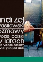Okładka książki Rozmowy młodej polski w latach dwa tysiące coś tam dwa tysiące coś Andrzej Wasilewski