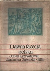 Okładka książki Dawna facecja polska (XVI-XVIII w.) Julian Krzyżanowski, Kazimiera Żukowska-Billip