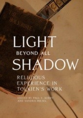 Okładka książki Light Beyond All Shadow: Religious Experience in Tolkien's Work Paul E. Kerry, Sandra Miesel
