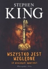 Okładka książki Wszystko jest względne. 14 mrocznych opowieści Stephen King