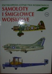 Okładka książki Encyklopedia lotnictwa wojskowego - Samoloty i śmigłowce "T-Z". Zbigniew Jankiewicz, Julian Malejko