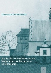 Okładka książki Kościół pod wezwaniem Wszystkich Świętych w Rudawie Dominik Ziarkowski