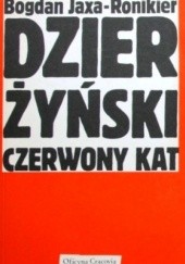 Okładka książki Dzierżyński. Czerwony kat Bogdan Jaxa-Ronikier