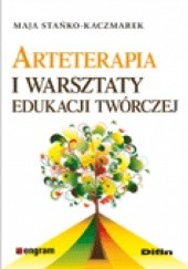 Okładka książki Arteterapia i warsztaty edukacji twórczej Maja Stańko-Kaczmarek