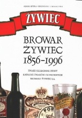 Okładka książki Browar Żywiec 1856-1996. Znaki ochronne firmy. Katalog znaków ochronnych Browaru Żywiec S.A Adam Spyra, Grzegorz Zwierzyna