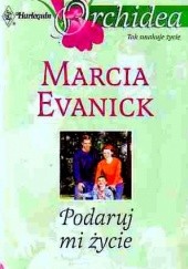 Okładka książki Podaruj mi życie Marcia Evanick