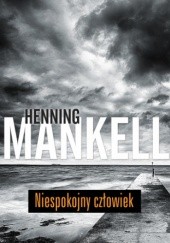 Okładka książki Niespokojny człowiek Henning Mankell