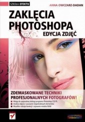 Okładka książki Zaklęcia Photoshopa. Edycja zdjęć. Anna Owczarz-Dadan