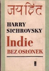 Okładka książki Indie bez osłonek Harry Sichrovsky