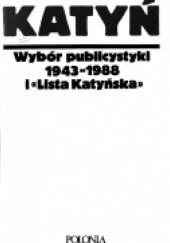 Okładka książki Katyń, Wybór publicystyki 1943-1988 i 'Lista Katyńska Aleksandra Kwiatkowska - Viatteau