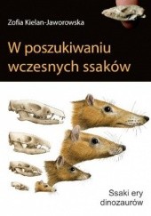 Okładka książki W poszukiwaniu wczesnych ssaków Zofia Kielan-Jaworowska
