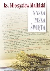 Okładka książki Nasza Msza święta. Eseje Mieczysław Maliński