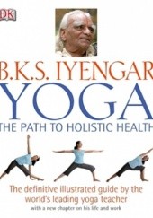 Okładka książki Yoga: The Path to Holistic Health B. K. S. Iyengar