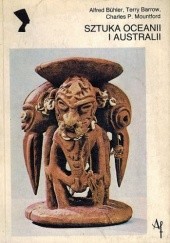 Okładka książki Sztuka Oceanii i Australii Terry Barrow, Alfred Buchler, Charles P. Mountford