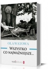 Okładka książki Wszystko co najważniejsze Ola Watowa