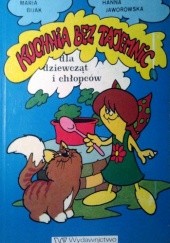 Okładka książki Kuchnia bez tajemnic dla dziewcząt i chłopców Maria Bijak, Hanna Jaworowska