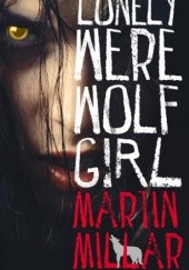Okładka książki Lonely Werewolf Girl Martin Millar