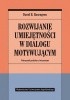 Okładka książki Rozwijanie umiejętności w dialogu motywującym. Podręcznik praktyka z ćwiczeniami David B. Rosengren