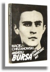 Okładka książki Andrzej Bursa : czas, twórczość, mit Maciej Chrzanowski