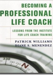 Okładka książki Becoming a Professional Life Coach: Lessons from the Institute of Life Coach Training Menendez, Patrick Williams
