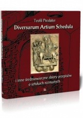 Okładka książki Diversarum Artium Schedula. Średniowieczny zbiór przepisów o sztukach rozmaitych Teofil Prezbiter