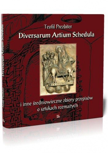 Diversarum Artium Schedula. Średniowieczny zbiór przepisów o sztukach rozmaitych