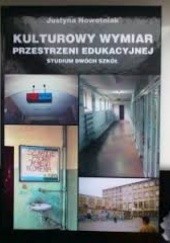 Okładka książki Kulturowy wymiar przestrzeni edukacyjnej. Studium dwóch szkół. Justyna Nowotniak