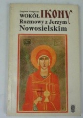 Okładka książki Wokół ikony. Rozmowy z Jerzym Nowosielskim. Jerzy Nowosielski, Zbigniew Podgórzec