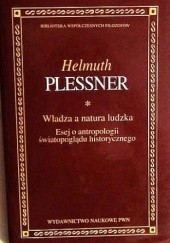 Okładka książki Władza a natura ludzka. Esej o antropologii światopoglądu historycznego Helmuth Plessner