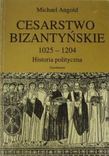 Cesarstwo bizantyńskie 1025 - 1204. Historia polityczna
