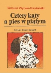 Okładka książki Cztery  kąty, a pies w piątym Tadeusz Wyrwa-Krzyżański