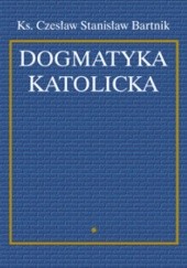 Okładka książki Dogmatyka katolicka. T. 1 Czesław Stanisław Bartnik