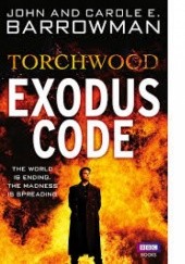 Okładka książki Torchwood: Exodus Code John Barrowman, Carole E. Barrowman