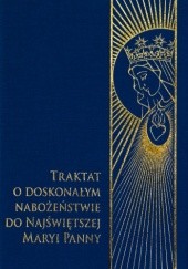 Okładka książki Traktat o doskonałym nabożeństwie do Najświętszej Maryi Panny św. Ludwik Maria Grignion de Montfort