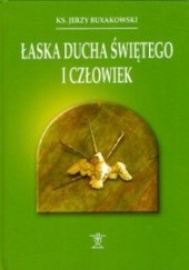 Okładka książki Łaska Ducha Świętego i człowiek Jerzy Buxakowski