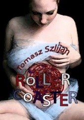 Okładka książki Rollercoaster Tomasz Szlijan