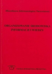 Okładka książki Organizowanie środowiska informacji i wiedzy Ewa Chuchro, Katarzyna Materska, Barbara Sosińska-Kalata, praca zbiorowa